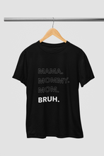 Load image into Gallery viewer, Mama Mommy Mum Bruh T-Shirt
